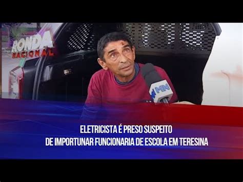 Eletricista é preso suspeito de importunar funcionaria de escola em