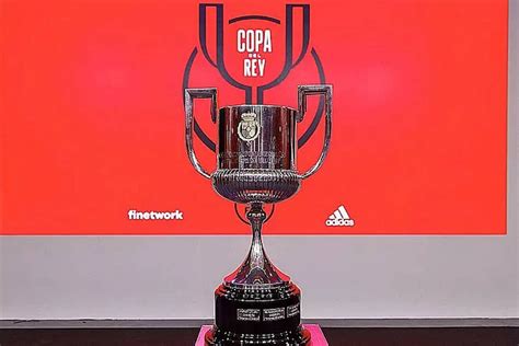 Final De La Copa Del Rey Cu Ndo Es Fecha Horario Y D Nde Se Juega El