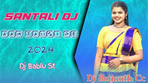 Aam Tangi Re New Santali Traditional Dj Song 2024new Santali Dj Song