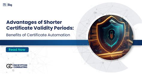 advantages  shorter certificate validity periods benefits