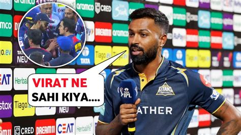 Hardik Pandya Shocking Statement On Kohli Gambhir Fight After Gt Vs