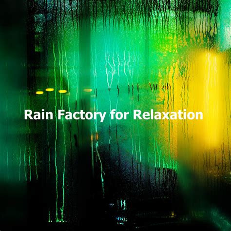 Rain Factory For Relaxation Album By Rain Sounds Factory Sthlm Spotify