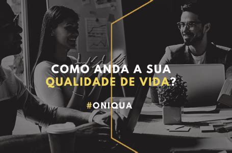 Como Anda A Sua Qualidade De Vida Oniqua Escrit Rios Virtuais E