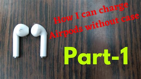 How To Charge Airpods Without The Case