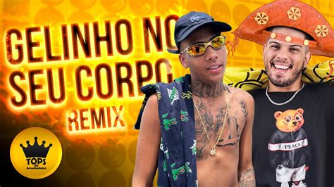 Gelinho No Seu Corpo Arrochadeira Remix Turma Do Cangaceiro E Mc