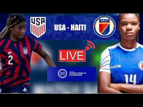 USA VS HAITI LIVE CONCACAF U 20 FEMININ YouTube