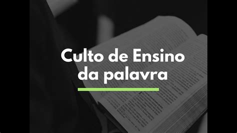 Culto De Ensino Da Palavra Do Senhor 18 02 2020 YouTube