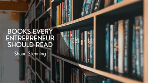 Books Every Entrepreneur Should Read Shaun Stenning Entrepreneurship