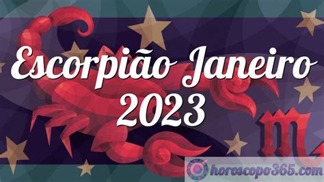 Horóscopo Escorpião Janeiro 2023 Horóscopo mensal