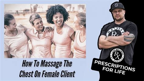 How To Massage The Chest Of A Female Client For Wellness Massage Rx Los Angeles Youtube