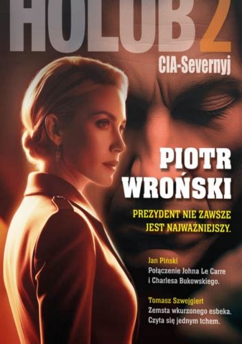 Holub Cia Severnyj Prezydent Nie Zawsze Jest Najwa Niejszy Piotr