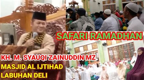 Safari Ramadhan Kh M Syauqi Zainuddin Mz Di Masjid Al Ijtihad