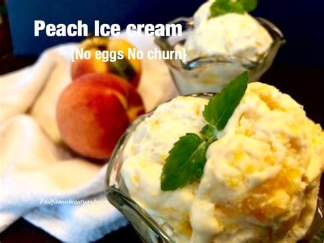 Peach Ice Cream No Eggs No Churn Recipe Food Fitness Beauty And More