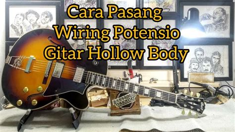 Cara Pasang Potensio Di Gitar Hollow Body Install Wiring Hollow Body