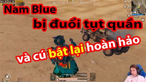 PUBG MOBILE Nam Blue bị đuổi tụt quần và cú bật lại hoàn hảo YouTube