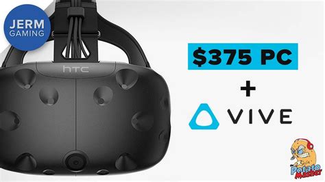 The $375 HTC Vive - capable Gaming PC | High-end VR on a Budget! - YouTube