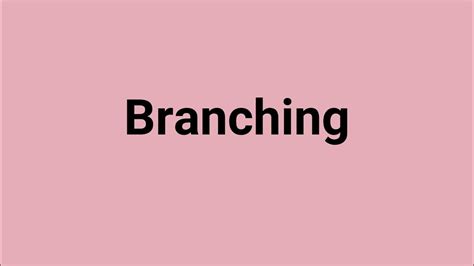 branching meaning  pronunciation youtube