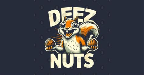 Funny Squirrel Deez Nuts T Shirt Hilarious Nutty Humor Tee Deez