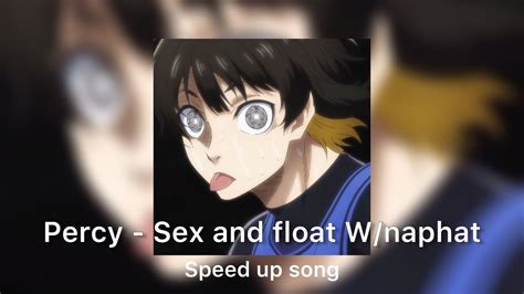 Percy Sex And Float Wnaphat Speed Up Song Youtube