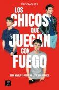 Los Chicos Que Juegan Con Fuego Libro De I Igo Aguas Rese A Resumen