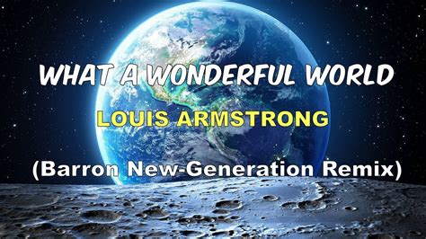 Louis Armstrong What A Wonderful World Barron New Generation Remix Youtube