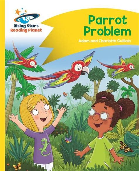 Rising Stars Reading Planet Reading Planet Parrot Problem Yellow