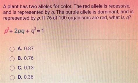 Solved A Plant Has Two Alleles For Color The Red Allele Is Recessive