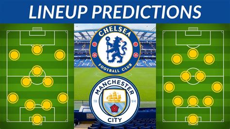 Chelsea Vs Manchester City Lineup Predictions Will Chelsea Secure