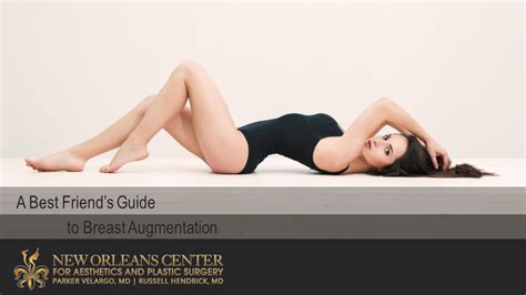 A Best Friends Guide To Breast Augmentation Dr Russell Hendrick Is A