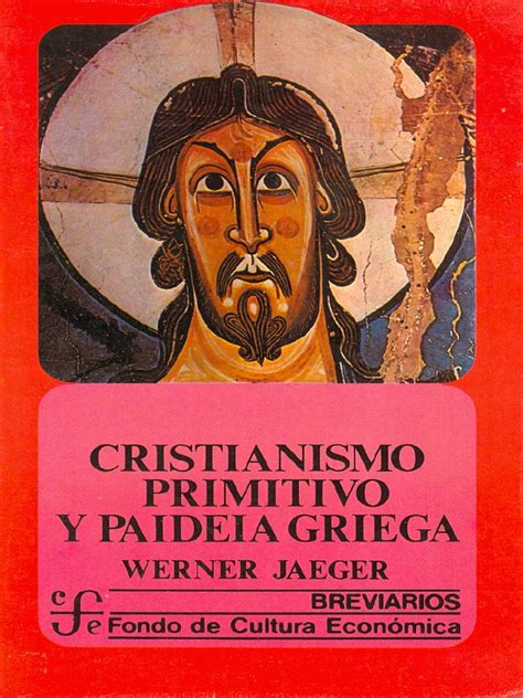 PDF JAEGER W Cristianismo Primitivo Y Paideia Griega Breviarios