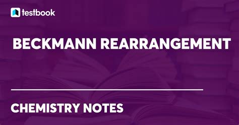 Beckmann rearrangement: Know Definition, Mechanism & Reactions