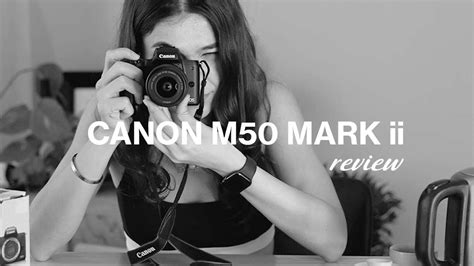 Full Review Canon M50 Mark Ii ¿me Conviene Comprar Esta Cámara