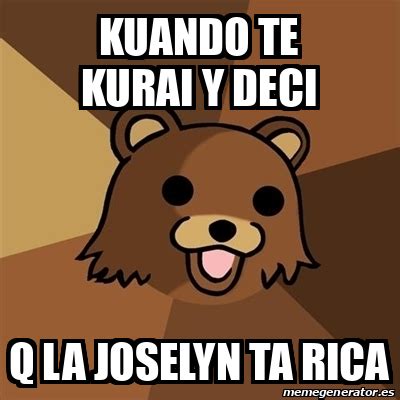 Meme Pedobear Kuando Te Kurai Y Deci Q La Joselyn Ta Rica