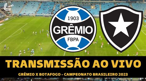 Gr Mio X Botafogo Transmiss O Ao Vivo Direto Da Arena Campeonato