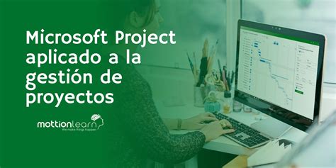 Microsoft Project aplicado a la gestión de proyectos Mottionlearn