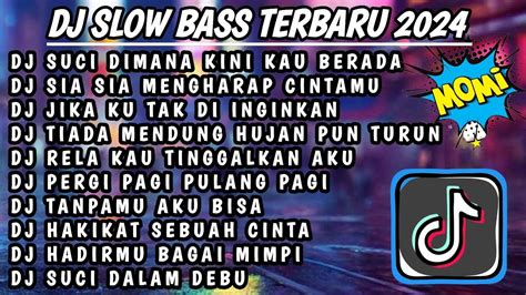 Slow Bass Terbaru Dj Viral Tiktok Dj Suci Dimana Kini Kau