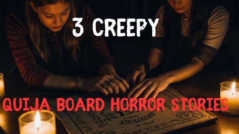 3 Scary Ouija Board Horror Stories YouTube