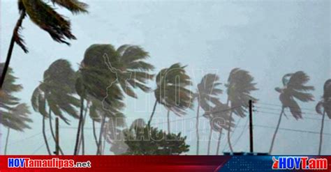 Hoy Tamaulipas Clima Al De Marzo Del Persistiran Las Rachas