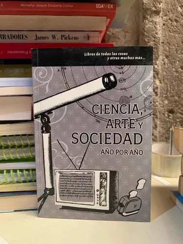 Ciencia Arte Y Sociedad Año Por Año Colección Algarabía Meses sin