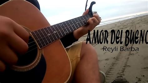 Amor Del Bueno Reyli Barba Guitarra Cover Fingerstyle Tab Youtube