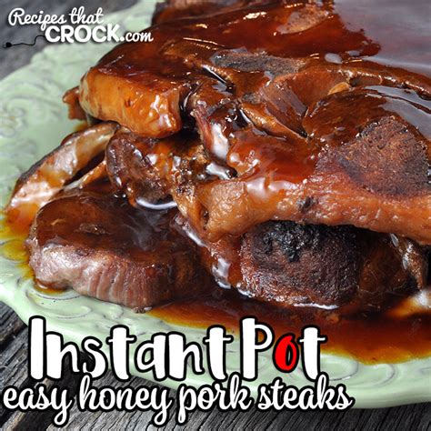 Easy Instant Pot Honey Pork Steaks Recipes That Crock