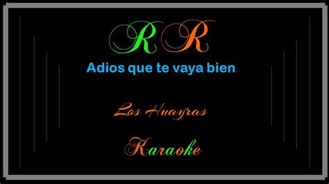 Adios Que Te Vaya Bien Karaoke Los Huayras Youtube