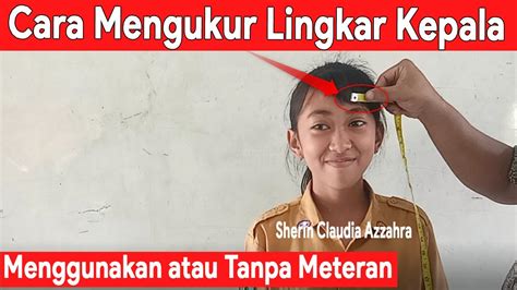 Cara Mengukur Lingkar Kepala Dengan Meteran Atau Tanpa Meteran Youtube