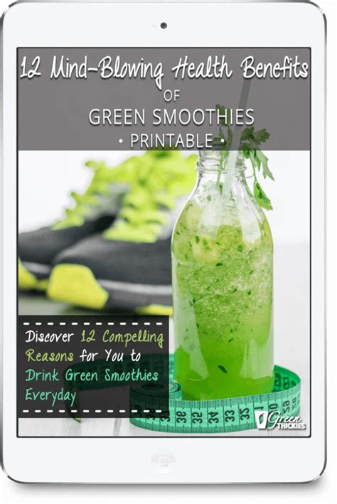 12 Mind Blowing Health Benefits Of Green Smoothies Printable Green Thickies Filling Green