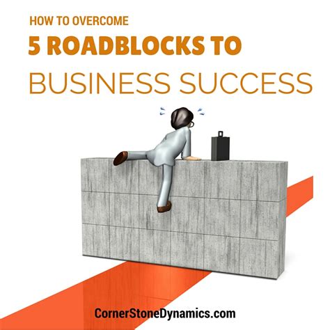 5 Roadblocks To Business Success And How To Get Around Them