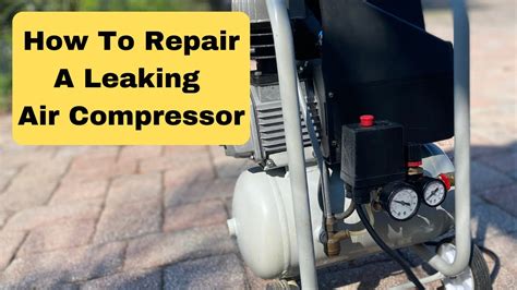 How To Fix A Leaking Air Compressor Youtube