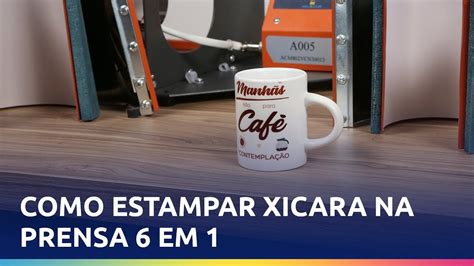 COMO ESTAMPAR XICARAS NA PRENSA 6 EM 1 EP 3 YouTube