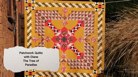 Patchwork Quilts With Diane The Tree Of Paradise Quilt Youtube