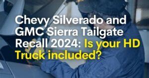 Chevy Silverado And Gmc Sierra Tailgate Recall Is Your Hd Truck