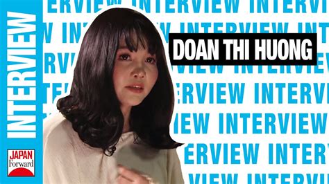 Interview With Doan Thi Huong Japan Forward Youtube